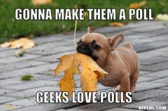 bitches-love-leaves-dog-meme-generator-gonna-make-them-a-poll-geeks-love-polls-14c9df.jpg?w=240